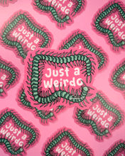 Load image into Gallery viewer, Just a Weirdo Sticker
